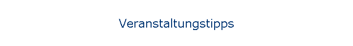 Veranstaltungstipps